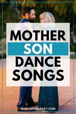 How Long Should Mother-Son Dance Be: A Deeper Dive into an Emotional Expression